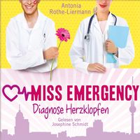 Produktbild: Antonia Rothe-Liermann: Miss Emergency - Diagnose Herzklopfen