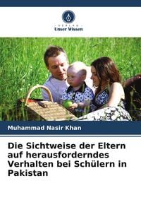 Produktbild: Die Sichtweise der Eltern auf herausforderndes Verhalten bei Sch&uuml;lern in Pakistan