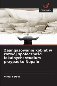 Produktbild: Zaanga&iquest;owanie kobiet w rozw&oacute;j spo&iquest;eczno&iquest;ci lokalnych: studium przypadku Nepalu