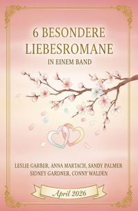 Produktbild: 6 Besondere Liebesromane in einem Band April 2026