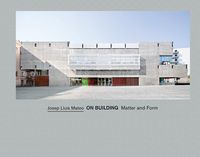 Produktbild: Josep Lluis Mateo on Building Matter and Form