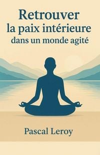 Produktbild: Retrouver la paix int&eacute;rieure dans un monde agit&eacute;