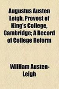 Produktbild: Augustus Austen Leigh, Provost of King's College, Cambridge; A Record of College Reform