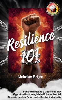 Produktbild: Resilience 101: Transforming Life's Obstacles into Opportunities through Mindfulness, Mental Strength, and an Emotionally Resilient Mentality