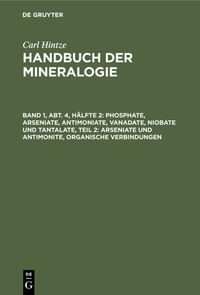 Produktbild: Phosphate, Arseniate, Antimoniate, Vanadate, Niobate und Tantalate, Teil 2: Arseniate und Antimonite, organische Verbindungen