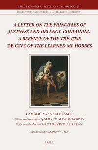 Produktbild: A Letter on the Principles of Justness and Decency, Containing a Defence of the Treatise de Cive of the Learned MR Hobbes