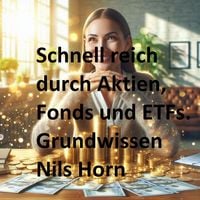 Produktbild: Schnell reich durch Aktien, Fonds und ETFs