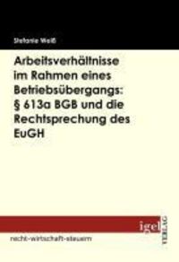Produktbild: Arbeitsverh&auml;ltnisse im Rahmen eines Betriebs&uuml;bergangs: &sect; 613a BGB und die Rechtsprechung des EuGH