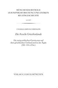 Produktbild: M&uuml;nchener Beitr&auml;ge zur Papyrusforschung und antiken Rechtsgeschichte / M&uuml;nchener Beitr&auml;ge zur Papyrusforschung Heft 118: Die Fesseln Griechenlands