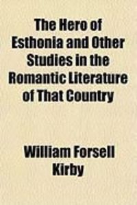 Produktbild: The Hero of Esthonia and Other Studies in the Romantic Literature of That Country