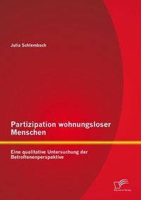 Produktbild: Partizipation wohnungsloser Menschen: Eine qualitative Untersuchung der Betroffenenperspektive