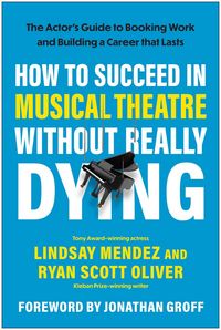 Produktbild: How to Succeed in Musical Theatre Without Really Dying