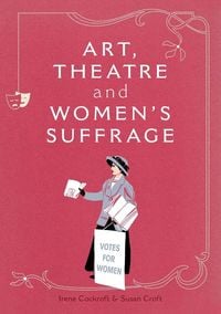 Produktbild: Art, Theatre and Women's Suffrage