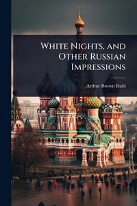 Produktbild: White Nights, and Other Russian Impressions