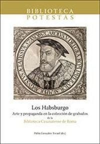 Produktbild: Los Habsburgo : arte y propaganda en la colecci&oacute;n de grabados de la Biblioteca Casanatense de Roma