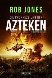 Produktbild: Die Prophezeiung der Azteken (joe Hawke 6)