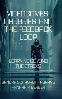 Produktbild: Videogames, Libraries, and the Feedback Loop