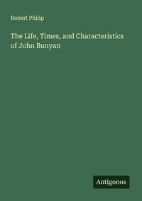 Produktbild: The Life, Times, and Characteristics of John Bunyan