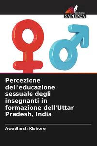 Produktbild: Percezione dell'educazione sessuale degli insegnanti in formazione dell'Uttar Pradesh, India