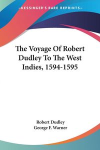 Produktbild: The Voyage Of Robert Dudley To The West Indies, 1594-1595