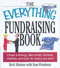Produktbild: The Everything Fundraising Book Everything Fundraising Book: Create a Strategy, Plan Events, Increase Visibility, and Raicreate a Strategy, Plan Event