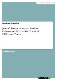 Produktbild: Jules Coleman Incorporationism Conventionality and the Practical Difference Thesis