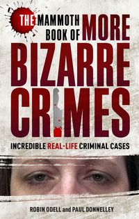 Produktbild: Odell, R: The Mammoth Book of More Bizarre Crimes