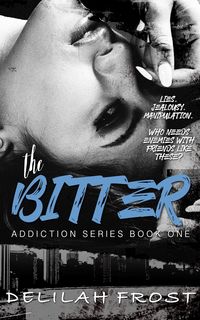 Produktbild: The Bitter (Addiction Series, #1)