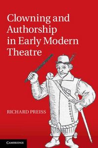 Produktbild: Clowning and Authorship in Early Modern Theatre