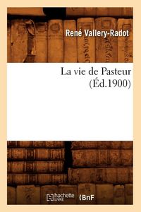 Produktbild: La vie de Pasteur (&Eacute;d.1900)