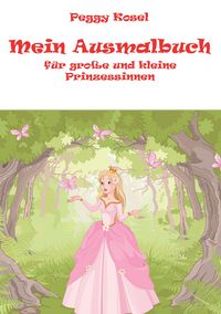 Produktbild: Mein Ausmalbuch, f&uuml;r kleine und grosse Prinzessinen