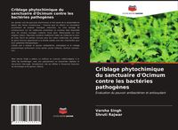 Produktbild: Criblage phytochimique du sanctuaire d'Ocimum contre les bact&eacute;ries pathog&egrave;nes