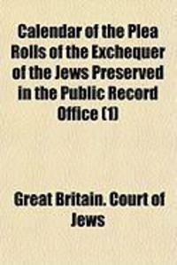 Produktbild: Calendar of the Plea Rolls of the Exchequer of the Jews Preserved in the Public Record Office (1)