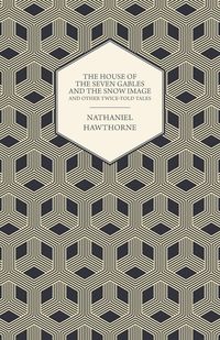 Produktbild: The House of the Seven Gables and the Snow Image and Other Twice-Told Tales