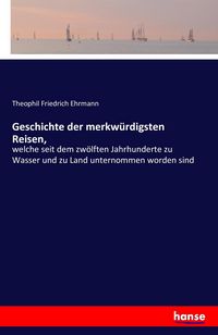 Produktbild: Geschichte der merkw&uuml;rdigsten Reisen,