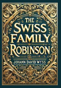 Produktbild: The Swiss Family Robinson (Collector's Edition) (Laminated Hardback with Jacket)