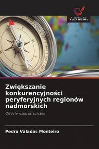 Produktbild: Zwi&iquest;kszanie konkurencyjno&iquest;ci peryferyjnych region&oacute;w nadmorskich