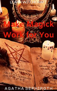 Produktbild: Make Magick Work for You (Learn Witchcraft, #7)