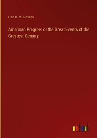 Produktbild: American Progree: or the Great Events of the Greatest Century