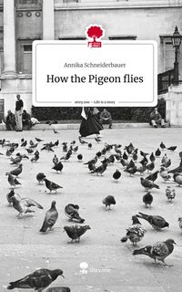 Produktbild: How the Pigeon flies. Life is a Story - story.one