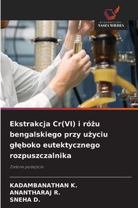 Produktbild: Ekstrakcja Cr(VI) i r&oacute;&iquest;u bengalskiego przy u&iquest;yciu g&iquest;&iquest;boko eutektycznego rozpuszczalnika