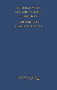 Produktbild: Samuel Grosser: Pharus intellectus sive logica electiva methodo neo-veterum praeceptis