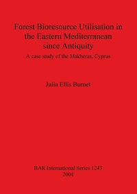 Produktbild: Forest Bioresource Utilisation in the Eastern Mediterranean since Antiquity