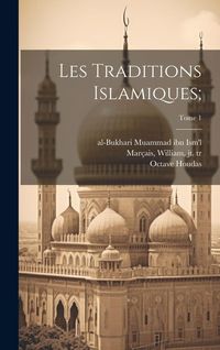 Produktbild: Les traditions islamiques;; Tome 1