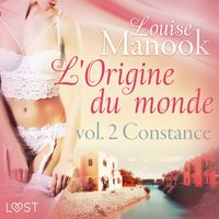 Produktbild: L'Origine du monde vol. 2 : Constance &ndash; Une nouvelle &eacute;rotique