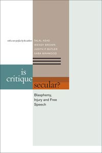 Bild vom Artikel Is Critique Secular?: Blasphemy, Injury, and Free Speech vom Autor Talal Asad