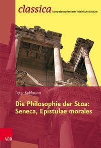 Produktbild: Die Philosophie der Stoa: Seneca, Epistulae morales