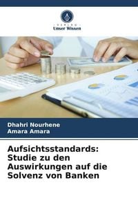 Produktbild: Aufsichtsstandards: Studie zu den Auswirkungen auf die Solvenz von Banken