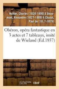 Produktbild: Ob&eacute;ron, op&eacute;ra fantastique en 3 actes et 7 tableaux, imit&eacute; de Wieland