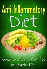 Produktbild: Anti Inflammatory Diet: Guide to Living a Pain Free and Healthy Life (Healthy Living & Diet, #2)